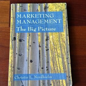 "Marketing Management: The Big Picture" by Christie L. Nordhielm